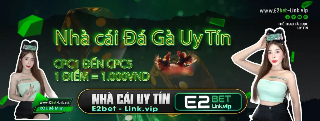 E2BET- Trang chủ chính thức đá gà trực tiếp 2025 tại E2bet-link.vip